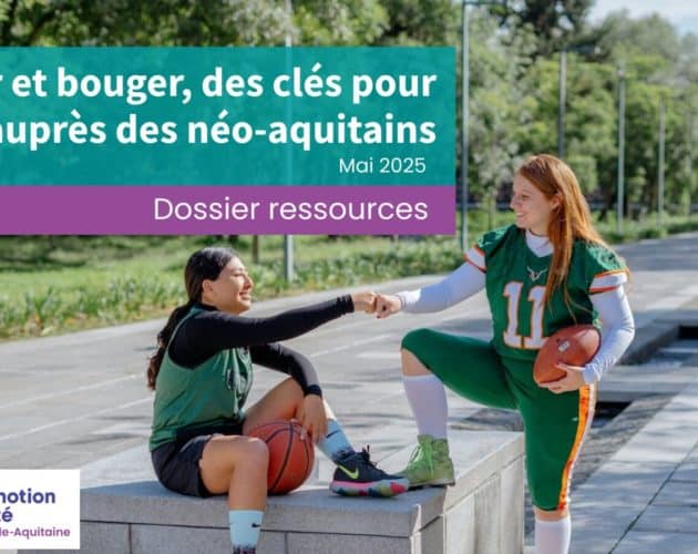 Sortir et bouger, des clés pour agir auprès des néo-aquitains. Dossier ressources mise à jour mai 2025